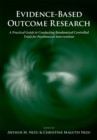 Image for Evidence-based outcome research: a practical guide to conducting randomized controlled trials for psychosocial interventions