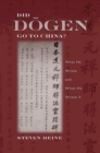 Image for Did Dogen go to China?: what he wrote and when he wrote it
