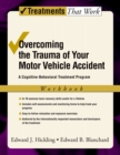 Image for Overcoming the trauma of your motor vehicle accident: a cognitive-behavioral treatment program : workbook