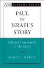 Image for Paul in Israel&#39;s story: self and community at the Cross