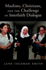 Image for Muslims, Christians, and the challenge of interfaith dialogue