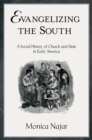 Image for Evangelizing the South: a social history of church and state in early America