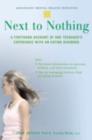 Image for Next to nothing: a firsthand account of one teenager&#39;s experience with an eating disorder