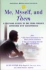 Image for Me, myself, and them: a firsthand account of one young person&#39;s experience with schizophrenia