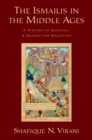 Image for The Ismailis in the Middle Ages: a history of survival, a search for salvation