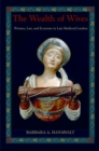 Image for The wealth of wives: women, law, and economy in late medieval London