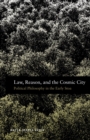 Image for Law, reason, and the cosmic city: political philosophy in the early Stoa