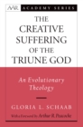 Image for The creative suffering of the Triune God: an evolutionary theology