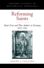 Image for Reforming saints: saint&#39;s lives and their authors in Germany, 1470-1530