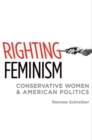 Image for Righting feminism: conservative women and American politics