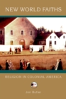 Image for New world faiths: religion in colonial America