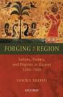 Image for Forging a region  : sultans, traders, and pilgrims in Gujarat, 1200-1500