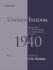 Image for Towards freedom  : documents on the movement for independence in India 1940Part 1 : Pt. 1 : Documents on the Movement for Independence in India 1940
