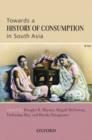 Image for Towards a History of Consumption in South Asia