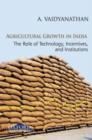 Image for Agricultural growth in India  : the role of technology, incentives, and institutions