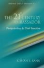 Image for The 21st Century Ambassador : Plenipotentiary to Chief Executive