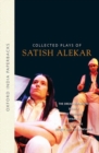 Image for Collected Plays of Satish Alekar : The Dread Departure, Deluge, The Terrorist, Dynasts, Begum Barve, Mickey and the Memsahib