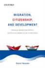 Image for Migration, citizenship, and development  : diasporic membership policies and overseas Indians in the United States