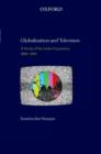 Image for Globalization and Television : A Study of the Indian Experience, 1990-2010