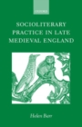 Image for Socioliterary Practice in Late Medieval England