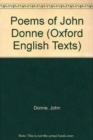 Image for The poems of John Donne : Volume I Text with Appendices
