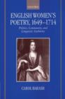 Image for English women&#39;s poetry, 1649-1714  : politics, community, and linguistic authority