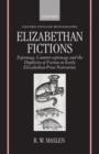 Image for Elizabethan fictions  : espionage, counter-espionage and the duplicity of fiction in early Elizabethan prose narratives