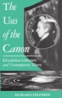 Image for The Uses of the Canon : Elizabethan Literature and Contemporary Theory