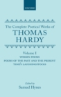 Image for The Complete Poetical Works of Thomas Hardy: Volume I: Wessex Poems, Poems of the Past and Present, Time&#39;s Laughingstocks