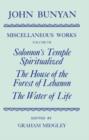 Image for The Miscellaneous Works of John Bunyan: Volume VII: Solomon&#39;s Temple Spiritualized, The House of the Forest of Lebanon, The Water of Life