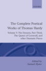 Image for The Complete Poetical Works of Thomas Hardy: Volume V: The Dynasts, Part Third; The Famous Tragedy of the Queen of Cornwall; The Play of &#39;Saint George&#39;; &#39;O Jan, O Jan, O Jan&#39;