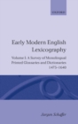 Image for Early Modern English Lexicography: Volume I : A Survey of Monolingual Printed Glossaries and Dictionaries 1475-1640