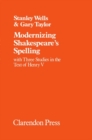 Image for Modernizing Shakespeare&#39;s Spelling : With Three Studies of the Text of `Henry V&#39;