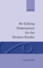 Image for Re-editing Shakespeare for the Modern Reader