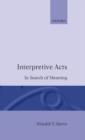 Image for Interpretive Acts : In Search of Meaning