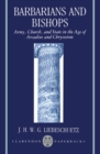 Image for Barbarians and Bishops : Army, Church, and State in the Age of Arcadius and Chrysostom