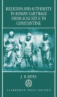 Image for Religion and Authority in Roman Carthage from Augustus to Constantine
