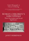 Image for Roman Children&#39;s Sarcophagi : Their Decoration and its Social Significance