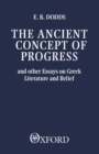 Image for The Ancient Concept of Progress : And Other Essays on Greek Literature and Belief