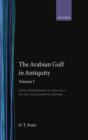 Image for The Arabian Gulf in Antiquity: Volume I: From Prehistory to the Fall of the Achaemenid Empire