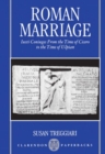 Image for Roman Marriage : Iusti Coniuges from the Time of Cicero to the Time of Ulpian