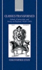 Image for Classics Transformed : Schools, Universities, and Society in England, 1830-1960