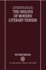 Image for The Origins of Modern Literary Yiddish
