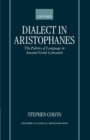 Image for Dialect in Aristophanes and the politics of language in Ancient Greek literature