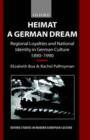Image for Heimat - a German dream  : regional loyalties and national identity in German culture, 1890-1990