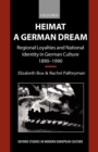 Image for Heimat - A German Dream : Regional Loyalties and National Identity in German Culture 1890-1990