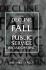 Image for The Decline and Fall of Public Service Broadcasting