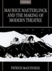 Image for Maurice Maeterlinck and the Making of Modern Theatre