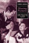 Image for Moving pictures  : a new theory of film genres, feelings and cognition