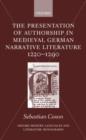 Image for The presentation of authorship in medieval German literature 1220-1290